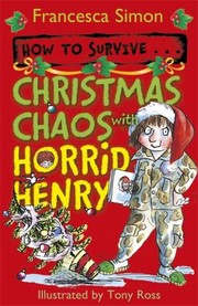 Cover of: How To Survive Christmas Chaos With Horrid Henry by 