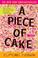 Cover of: A Piece of Cake