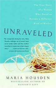 Cover of: Unraveled: The True Story of a Woman Who Dared to Become a Different Kind of Mother