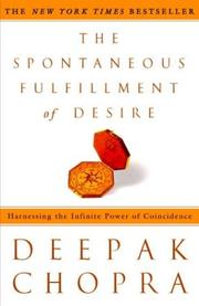Cover of: The Spontaneous Fulfillment of Desire: Harnessing the Infinite Power of Coincidence (Chopra, Deepak)