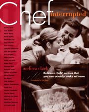 Cover of: Chef, Interrupted: Delicious Chefs' Recipes That You Can Actually Make at Home