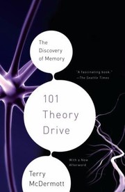 Cover of: 101 Theory Drive The Discovery Of Memory