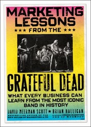 Cover of: Marketing Lessons From The Grateful Dead What Every Business Can Learn From The Most Iconic Band In History