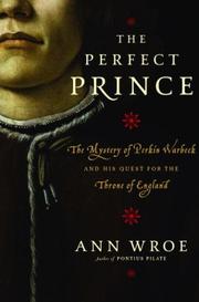 Cover of: The perfect prince: the mystery of Perkin Warbeck and his quest for the throne of England