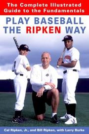 Cover of: Play Baseball the Ripken Way: The Complete Illustrated Guide to the Fundamentals