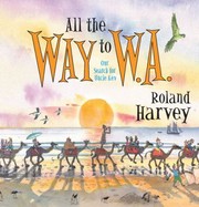 All The Way To Wa Our Search For Uncle Kev by Roland Harvey