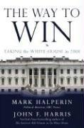 Cover of: The Way to Win: Taking the White House in 2008