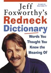 Cover of: Jeff Foxworthy's redneck dictionary: words you thought you knew the meaning of