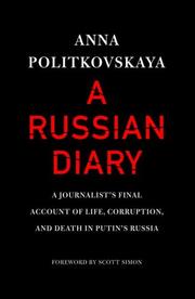 Cover of: A Russian Diary: A Journalist's Final Account of Life, Corruption, and Death in Putin's Russia