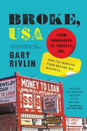 Cover of: Broke Usa From Pawnshops To Poverty Inc How The Working Poor Became Big Business