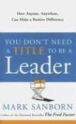 Cover of: You Don't Need a Title to Be a Leader