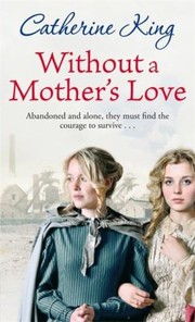 Cover of: Without A Mothers Love by 