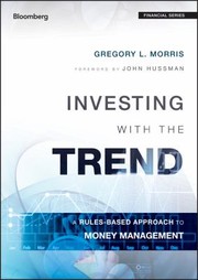 Cover of: Investing With The Trend A Rulesbased Approach To Money Management