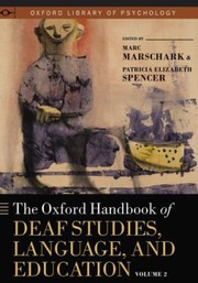 The Oxford Handbook Of Deaf Studies Language And Education by Marc Marschark