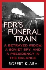Cover of: Fdrs Funeral Train A Betrayed Widow A Soviet Spy And A Presidency In The Balance
