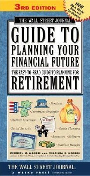 Cover of: The Wall Street Journal Guide To Planning Your Financial Future The Easytoread Guide To Planning For Retirement