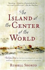 Cover of: The Island at the Center of the World: The Epic Story of Dutch Manhattan and the Forgotten Colony That Shaped America