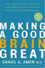 Cover of: Making a Good Brain Great: The Amen Clinic Program for Achieving and Sustaining Optimal Mental Performance