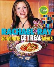 Cover of: Rachael Ray's 30-Minute Get Real Meals: Eat Healthy Without Going to Extremes