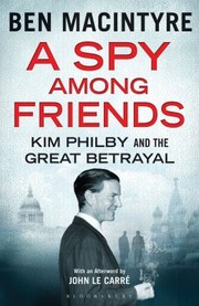 A Spy Among Friends Kim Philby And The Great Betrayal by Ben Macintyre, John Lee, John le Carré