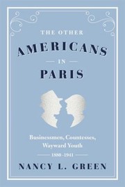 Cover of: The Other Americans In Paris Businessmen Countesses Wayward Youth 1880 1941