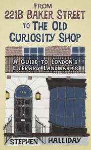Cover of: From 221b Baker Street To The Old Curiosity Shop A Guide To Londons Famous Fictional Landmarks