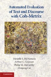 Automated Evaluation Of Text And Discourse With Cohmetrix by Danielle S. McNamara