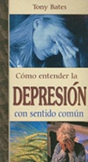 Cover of: Cmo Entender La Depresin Con Sentido Comn