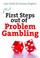 Cover of: First Steps Out Of Problem Gambling