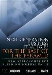 Cover of: Next Generation Business Strategies For The Base Of The Pyramid New Approaches For Building Mutual Value