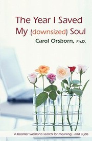 Cover of: The Year I Saved My Downsized Soul A Boomer Womans Search For Meaning And A Job