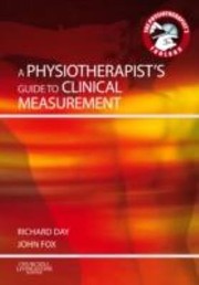 Cover of: A Physiotherapists Guide To Clinical Measurement by 