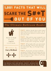 Cover of: 1001 Facts That Will Scare The S#*t Out Of You: The Ultimate Bathroom Reader
