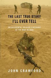 Cover of: The Last True Story I'll Ever Tell: An Accidental Soldier's Account of the War in Iraq