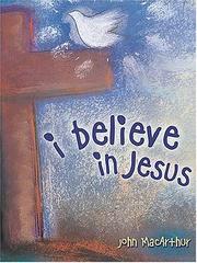 Cover of: I Believe in Jesus by John MacArthur