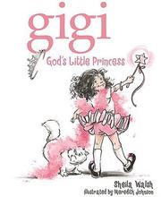 Gigi, God's Little Princess by Sheila Walsh, Meredith Johnson