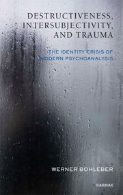 Cover of: Destructiveness Intersubjectivity And Trauma The Identity Crisis Of Modern Psychoanalysis