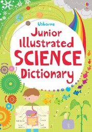 Usborne Junior Illustrated Science Dictionary by Sarah Khan