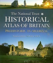 Cover of: The National Trust Historical Atlas Of Britain Prehistoric To Medieval