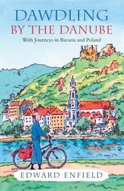 Cover of: Dawdling By The Danube Enfield Pedals Through Bavaria Austria And Poland