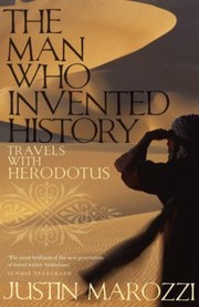 Cover of: The Man Who Invented History Travels With Herodotus