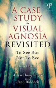 Cover of: A Case Study In Visual Agnosia Revisited To See But Not To See Two