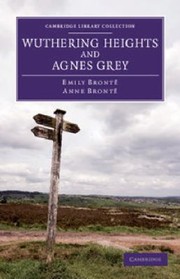 Wuthering Heights and Agnes Grey by Anne Brontë, Emily Brontë