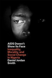 Cover of: Aids Doesnt Show Its Face Inequality Morality And Social Change In Nigeria