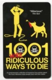 Cover of: 1001 More Ridiculous Ways To Die
