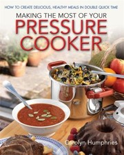 Cover of: Making The Most Of Your Pressure Cooker How To Create Healthy Meals In Double Quick Time