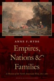 Cover of: Empires, Nations & Families:  A History of the North American West, 1800-1860