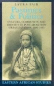 Cover of: Pastimes And Politics Culture Community And Identity In Postabolition Urban Zanzibar 1890 1945