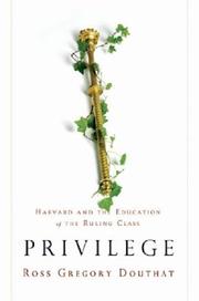 Cover of: PRIVILEGE: HARVARD AND THE EDUCATION OF THE RULING CLASS
