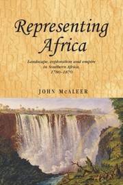 Cover of: Representing Africa Landscape Exploration And Empire In Southern Africa 17801870